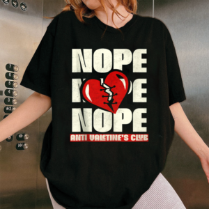 Nope Broken Heart Sarcastic Anti-Valentines T-Shirt