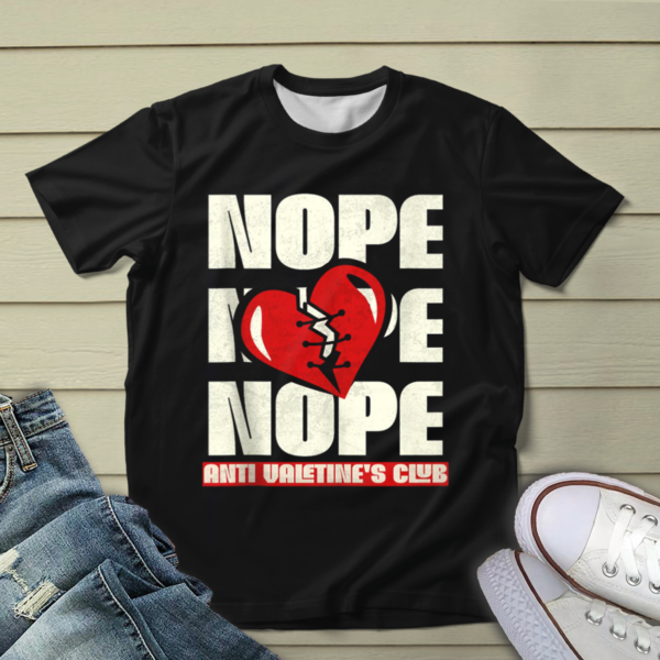 Nope Broken Heart Sarcastic Anti-Valentines T-Shirt