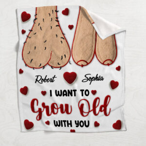 I Want To Grow Old With You Personalized Naughty Couple Blanket Gift On Valentines Day