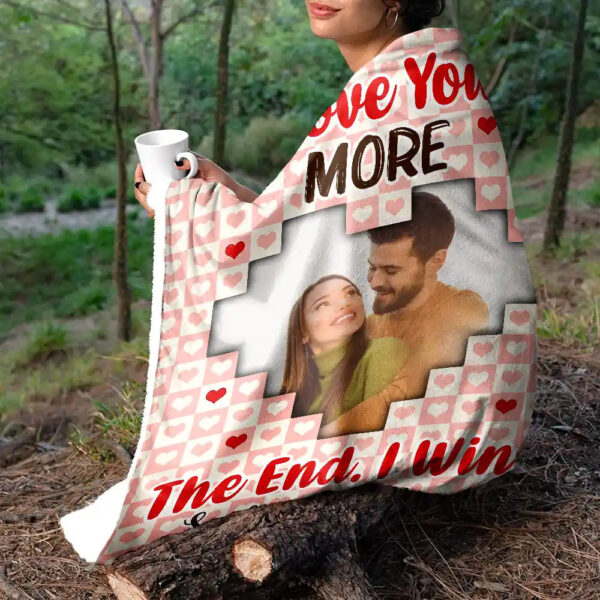 Custom Photo Couple I Love You More The End I Win Personalized Fleece Blanket, Sherpa Blanket