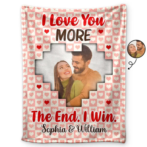 Custom Photo Couple I Love You More The End I Win Personalized Fleece Blanket, Sherpa Blanket