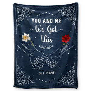 You & Me We Got This Personalized Blanket, Birth Flower Hands In Hands Couple Valentines Day Gifts