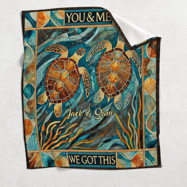 You & Me, We Got This Personalized Turtle Blanket Gift For Couple, Turtle Lover On Valentines Day Anniversary