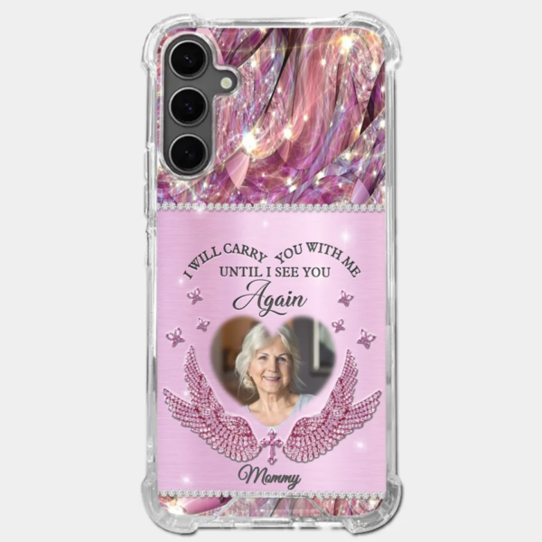 Custom Photo I Will Always Carry Mom With Me Memorial Personalized Phone Case Sympathy Gift For Family Members