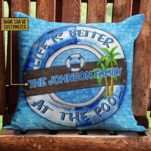 Swimming Pool Life Is Better At The Pool Custom Pillow