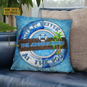 Swimming Pool Life Is Better At The Pool Custom Pillow