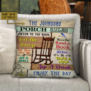 Porch Rules Listen To The Birds Custom Pillow