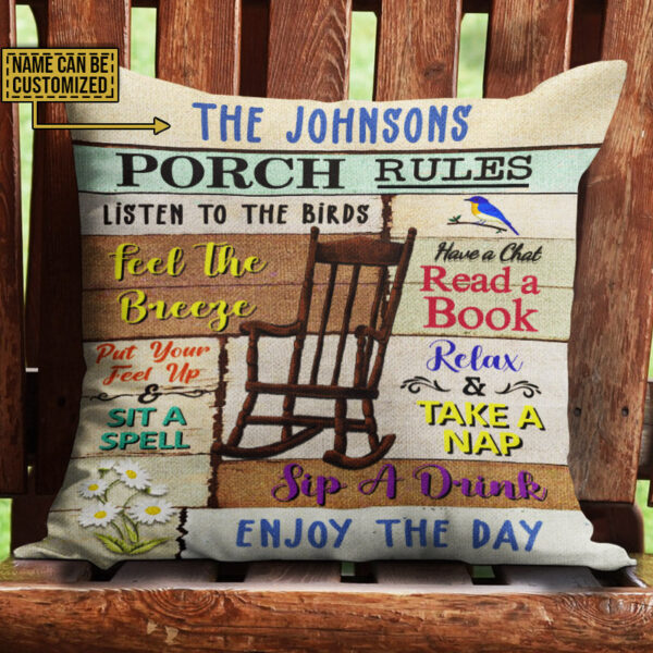 Porch Rules Listen To The Birds Custom Pillow