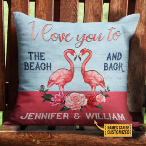 Flamingo Love You To The Beach And Back Custom Pillow